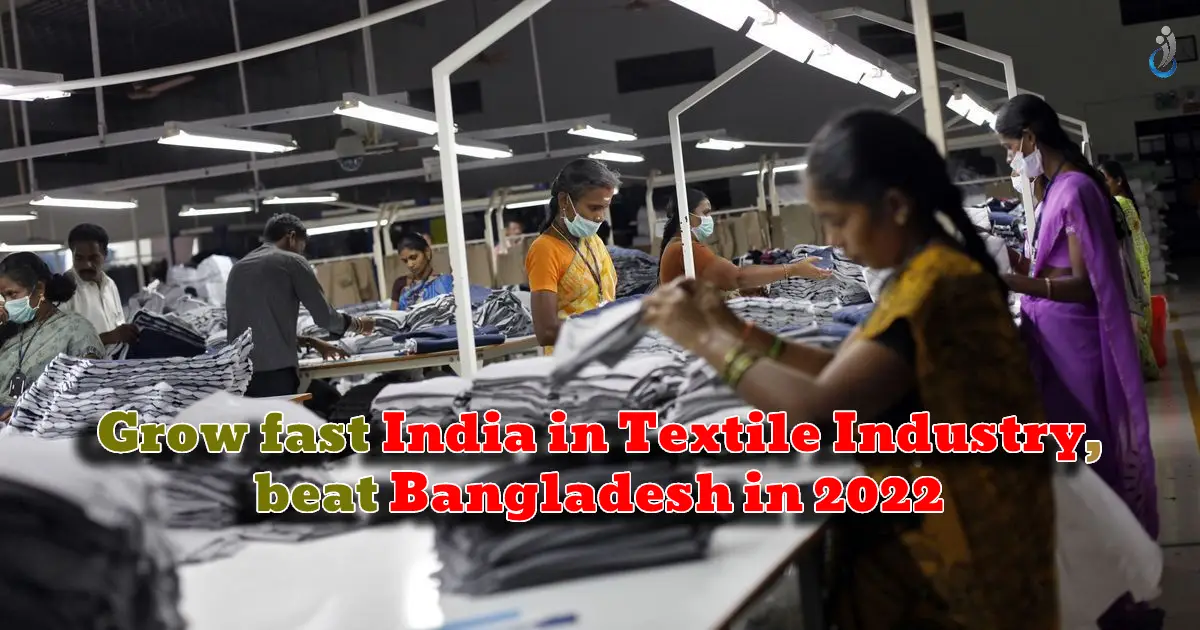 Grow fast India in Textile Industry, beat Bangladesh in 2022