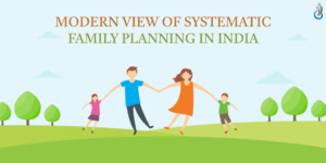 MODERN VIEW OF SYSTEMATIC FAMILY PLANNING IN INDIA