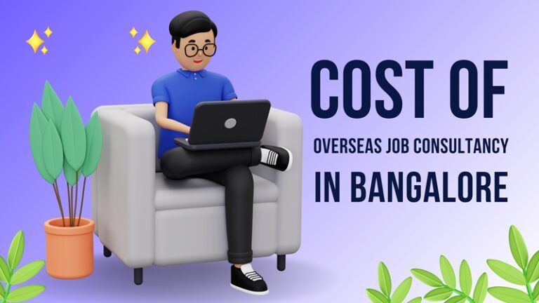Cost of Overseas Job Consultancy in Bangalore