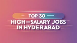 Top 30 High Salary Jobs in Hyderabad