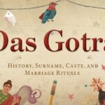 Das Gotra: History, Surname, Caste, and Marriage Rituals