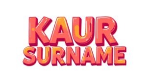 Kaur Caste, Gotra, Surname