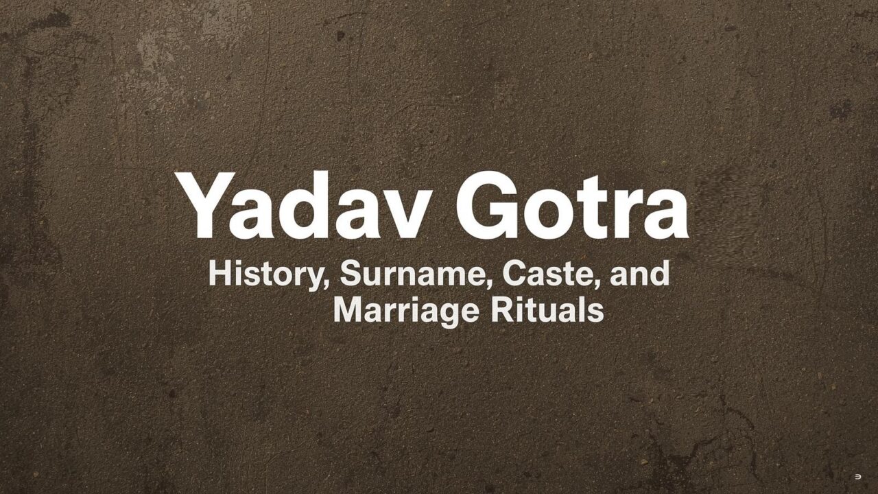 Yadav Gotra: History, Surname, Caste, and Marriage Rituals